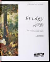 Ét-vágy, az ízlés története. Gasztronómiai felfedezőút az ízek birodalmába. Szerk.: Freedman, Paul. ...