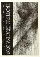 Erotikus grafika 2000. Szerk.: D. Udvary Ildikó et al. Bp., [2001], Godot Galéria. Megjelent 1000 példányban. Tűzött papírkötésben, jó állapotban.