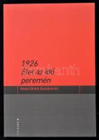 Gumbrecht, Hans Ulrich: 1926. Élet az idő peremén. Bp.m 2014, Kijárat Kiadó. Papírkötésben, jó állapotban.