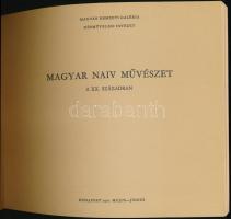 F. Mihály Ida, Bánszky Pál: Magyar Naiv Művészet a XX. században. Kiállítási katalógus. Bp., 1972, M...