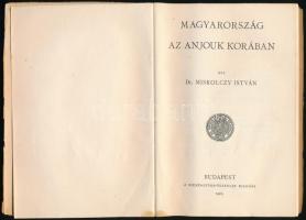 Miskolczy István: Magyarország az Anjouk korában. Szent István Könyvek 9. Bp.,1923, Szent István-Tár...