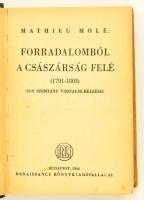 Matthieu Molé: Forradalomtól a császárság felé (1791-1803) Egy szemtanú visszaemlékezései. Fordított...