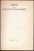 Képek a gyógyítás múltjából. Orvostörténeti közlemények. Szerk.: Antall József, Buzinkay Géza. Bp.,1...