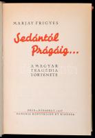 Marjay Frigyes: Sedántól Prágáig. A magyar tragédia története. Bp., 1938, Danubia. Kiadói egészvászo...