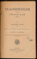 Mangold Lajos: Világtörténelem polgári fiúiskolák számára. Bp., 1889, Franklin. Átkötött félvászon kötésben, javított kötéssel, gerinccel, de belül jó állapotban.