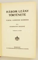 Gyarmathy Zsigáné: Három leány története. Fiatal Leányok Regénytára. Bp.,é.n., Athenaeum. Második ki...