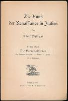 Adolf Philippi: Die Kunst der Renaissance in Italien. I. kötet: Die Vorrenaissance. Leipzig, 1897, E...