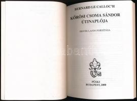 Bernard Le Calloc'h: Kőrösi Csoma Sándor útinaplója. Örvös Lajos fordítása. Bp., 2000, Püski. K...