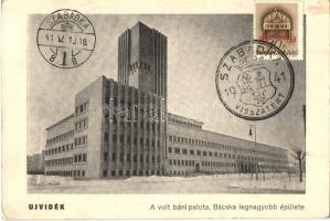 Újvidék, Novi Sad; Volt báni palota, Bácska legnagyobb épülete / palace 1940 Szabadka visszatért So. Stpl