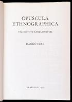 Dankó Imre: Opuscula Ethnographica. Válogatott tanulmányok. Válogatott  tanulmányok. Debrecen, 1977,...