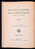 A protestántizmus Magyarországon. Történeti és helyzetrajz. 1. rész: A protestáns szellem hivatása a...