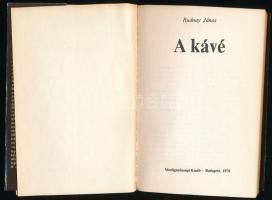 Rudnay János: A kávé. A kávé és a kávéházak története, italkészítés, receptek, orvosi tanácsok. Bp.,...