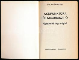 Dr. Józsa László: Akupunktúra és a moxibusztió. Gyógymód és mágia? Bp., 1986, Medicina. Kiadói papír...