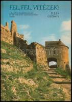 Illés György: Fel, fel, vitézek! A Rákóczi-szabadságharc és az 1848/1849-es szabadságharc várai. Bp., 1986, Móra. Kiadói kartonált papírkötés, fekete-fehér fotókkal.