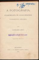 Gothard Jenő: A fotográfia gyakorlata és alkalmazása tudományos czélokra. Bp., 1890, Kir. M. Termész...