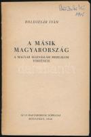 Boldizsár Iván: A másik Magyarország. A Magyar Ellenállási Mozgalom története. Uj Magyarorszá Röpiratai. Bp., 1946, Uj Magyarország. Kiadói fűzött papírkötés, hiányzó elülső borítóval, kissé laza fűzéssel, de egyébként jó állapotban.