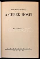 Friedrich Lorenz: A gépek hősei. Fordította: Wiesner Juliska. Bp., 1941, Dante. Második kiadás. Kiad...