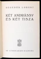 Hegedüs Loránt: Két Andrássy és két Tisza. Bp., 1937, Athenaeum. Első kiadás. Kiadói aranyozott egés...
