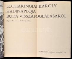 Lotharingiai Károly hadinaplója Buda visszafoglalásáról. 1686. Szerk.: Kun József. A szöveget sajtó alá rendezte, fordította, a szójegyzéket és a mutatókat készítette: Mollay Károly. Bp., 1986, Zrínyi Katonai Kiadó. Kiadói műbőr kötés, kiadói papírkötés. Jó állapotban.