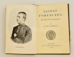 Baján Mihály: László főherczeg élete és halála. Bp., 1896, Szent István Társulat. Kissé megviselt vá...