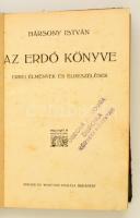 Bársony István: Az erdő könyve. Erdei élmények és elbeszélések. Bp., 1918, Singer és Wolfner. Sérült vászonkötésben.