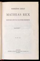 Harsányi Zsolt: Mathias Rex. Hunyadi Mátyás életének regénye I-III. (Egy kötetben.) Bp., 1937, Singer és Wolfner. Kiadói aranyozott egészbőr-kötés, kopottas borítóval, kissé sérült gerinccel.