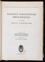 Budapest történetének bibliográfiája I. kötet: Általános rész - a legrégibb időktől 1686-ig. Szerk.:...
