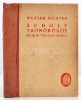 Werner Richter: Rudolf trónörökös élete és tragikus halála. Fordította Halász Ernő. Bp., é.n., Béta. Kiadói félvászon-kötés, megviselt állapotban, kopottas borítóval, javított gerinccel és kötéssel, belül a kötéstáblák mentén ragasztásnyomokkal.