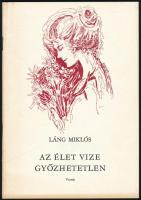 Láng Miklós: Az élet vize győzhetetlen. Versek. Bp., 1990, Budapesti Művészetbarátok Egyesülete. A szerző dedikációjával. Tűzött papírkötésben, jó állapotban.