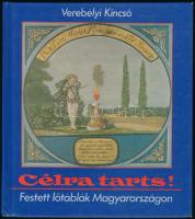 Verebélyi Kincső: Célra tarts! Festett lőtáblák Magyarországon. Bp., 1988, Corvina. Kiadói kartonált papírkötés.
