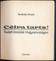 Verebélyi Kincső: Célra tarts! Festett lőtáblák Magyarországon. Bp., 1988, Corvina. Kiadói kartonált...
