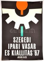 1967 Szegedi Ipari Vásár és kiállítás 67, plakát, Offset Nyomda, kiadták 5000 példányban, 67x47 cm.
