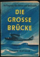 Matthias, Joachim: Die große Brücke. Berlin, 1948, Adler Bücherei. Papírkötésben, jó állapotban.