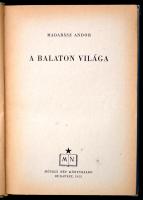 Madarász Andor: A Balaton világa. Bp., 1953, Művelt Nép Könyvkiadó, 166+1 p.+XX t.+1 kihajtható térk...