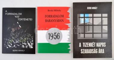 Berki Mihály 3 db, 1956-ról szóló könyve: A forradalom kis története; Forradalom Baranyában; A tizenkét napos szabadság ára. Papírkötésben, jó állapotban.