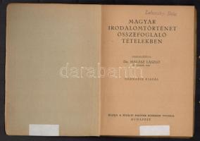 Magyar irodalomtörténet összefoglaló tételekben. Összeállította: Dr. Halász László. Bp.,é.n., Kir. M...