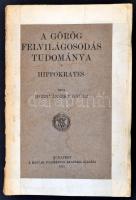Hornyánszky Gyula: A görög felvilágosodás tudománya. Hippokrates. Bp., 1910, MTA. Papírkötésben, megviselt, széteső állapotban.