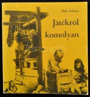 Pirk Ambrus: Játékról komolyan. Bp., 1979, Ifjúsági Lapkiadó Vállalat. Papírkötésben, jó állapotban.