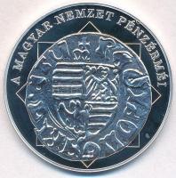 DN "A magyar nemzet pénzérméi - Négyelt címer magyar pénzen 1387-1437" Ag emlékérem tanúsí...