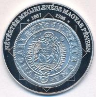 DN A magyar nemzet pénzérméi - Névérték megjelenése magyar pénzen 1657-1705 Ag emlékérem (10,37g/0.999/35mm) T:PP