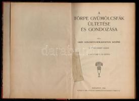 Gróf Széchenyi-Wolkenstein Ernőné: A törpe gyümölcsfák ültetése és gondozása. Bp., 1930, Királyi Mag...