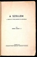 Jánosi József S. J.: A szellem. A szellemi lét főbb jelenségei és metafizikája. Bp., 1935, Pázmány P...