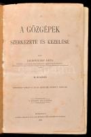 Jalsoviczky Géza: A gőzgépek szerkezete és kezelése. Bp., 1896, Patria. Kicsit laza, kopott vászonkötésben.