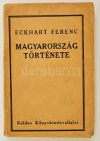 Eckhart Ferenc: Magyarország története.Bp., 1935, Káldor. Részben elváló papírkötésben.