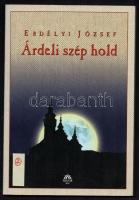 Erdélyi József: Árdeli szép hold. h. n., 2005, Magyar Ház, Kiadói papírkötésben.