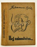 Salamon Béla: Hej színművész!... Bp., 1939, Szerzői kiadás. Első kiadás! Kiadói illusztrált egészvászon-kötésben, A szerző által dedikált! Belül a kötésnél kissé elvált.