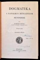 Schütz Antal: Dogmatika. A katolikus hitigazságok rendszere. I-II. kötet (teljes) Második bővített k...