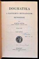 Schütz Antal: Dogmatika. A katolikus hitigazságok rendszere. I-II. kötet (teljes) Második bővített k...