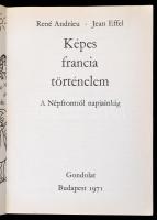 Andrieu, René - Effel, Jean: Képes francia történelem. A Népfronttól napjainkig. Bp., 1971, Gondolat...