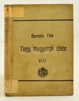 Benedek Elek: Nagy magyarok élete. 8. köt. Bp., 1907, Athenaeum. Vászonkötésben, jó állapotban.